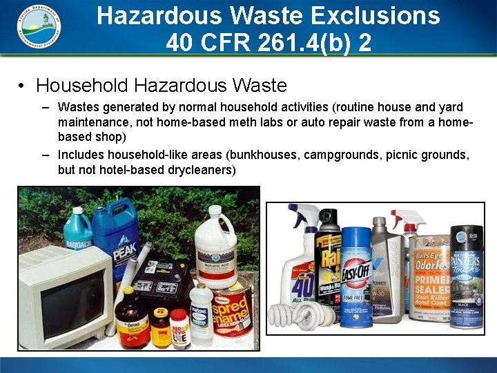 Hazardous Waste Exclusions 40 CFR 261. 4(b) 2 • Household Hazardous Waste – Wastes