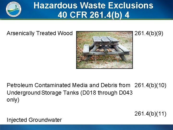 Hazardous Waste Exclusions 40 CFR 261. 4(b) 4 Arsenically Treated Wood 261. 4(b)(9) Petroleum