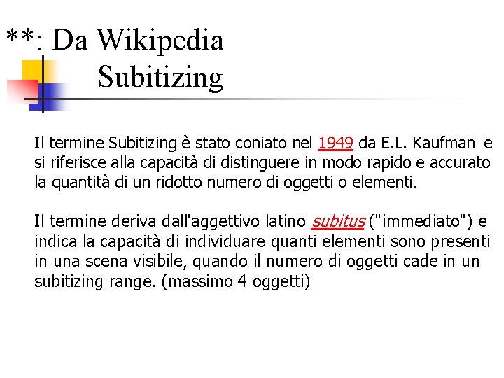 **: Da Wikipedia Subitizing Il termine Subitizing è stato coniato nel 1949 da E.