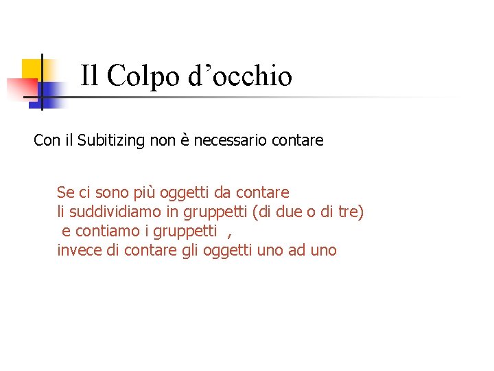 Il Colpo d’occhio Con il Subitizing non è necessario contare Se ci sono più