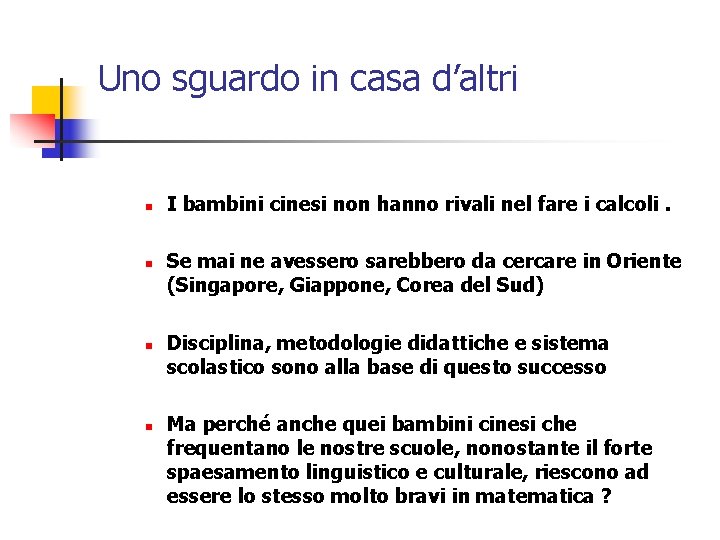 Uno sguardo in casa d’altri n n I bambini cinesi non hanno rivali nel