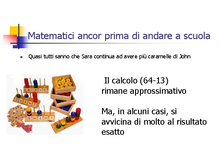 Matematici ancor prima di andare a scuola n Quasi tutti sanno che Sara continua