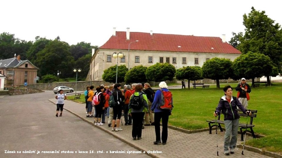 Zámek na náměstí je renesanční stavbou z konce 16. stol. s barokními úpravami a Zámek na náměstí je renesanční stavbou z konce 16. stol. s barokními úpravami a