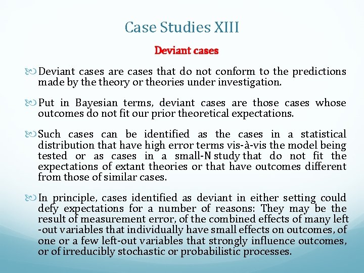 Case Studies XIII Deviant cases are cases that do not conform to the predictions