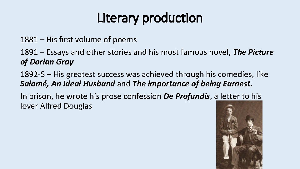 Literary production 1881 – His first volume of poems 1891 – Essays and other