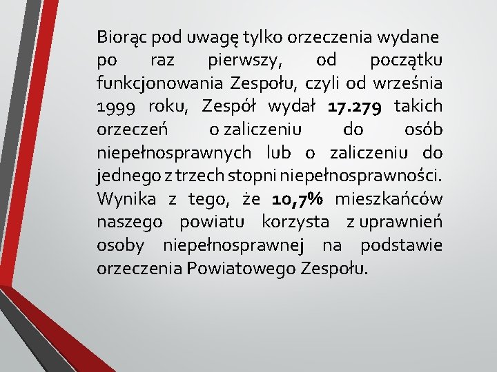 Biorąc pod uwagę tylko orzeczenia wydane po raz pierwszy, od początku funkcjonowania Zespołu, czyli