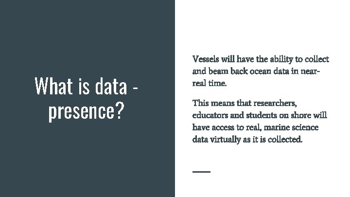 What is data presence? Vessels will have the ability to collect and beam back