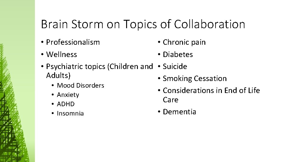 Brain Storm on Topics of Collaboration • Professionalism • Wellness • Psychiatric topics (Children