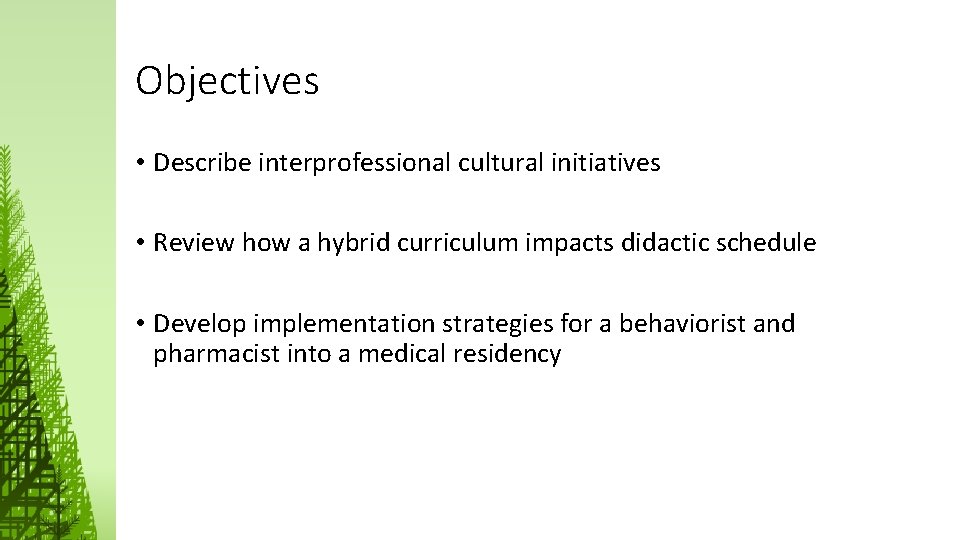 Objectives • Describe interprofessional cultural initiatives • Review how a hybrid curriculum impacts didactic