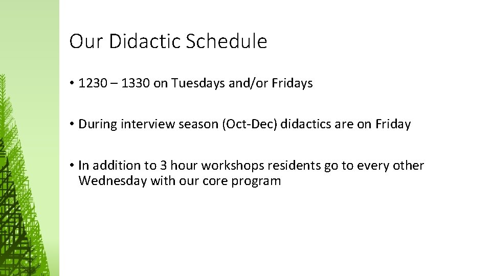 Our Didactic Schedule • 1230 – 1330 on Tuesdays and/or Fridays • During interview