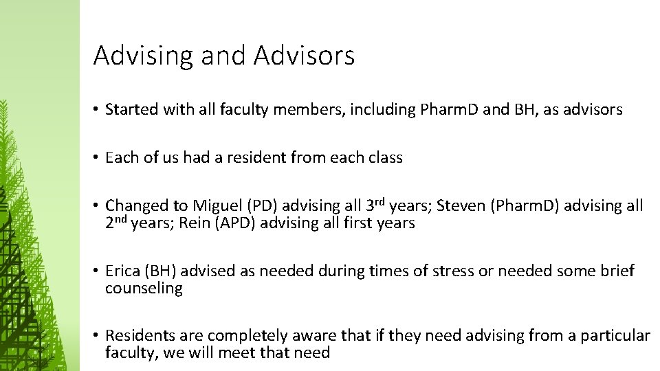 Advising and Advisors • Started with all faculty members, including Pharm. D and BH,
