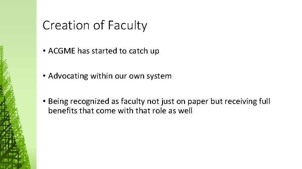 Creation of Faculty • ACGME has started to catch up • Advocating within our