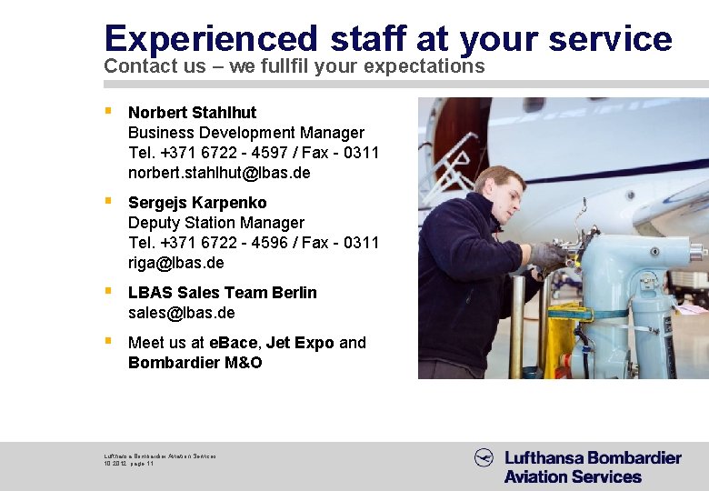 Experienced staff at your service Contact us – we fullfil your expectations § Norbert