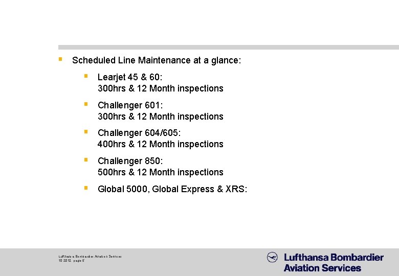 § Scheduled Line Maintenance at a glance: § Learjet 45 & 60: 300 hrs
