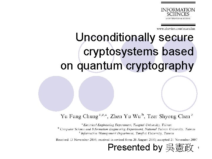 Unconditionally secure cryptosystems based on quantum cryptography Presented by 吳憲政 1 