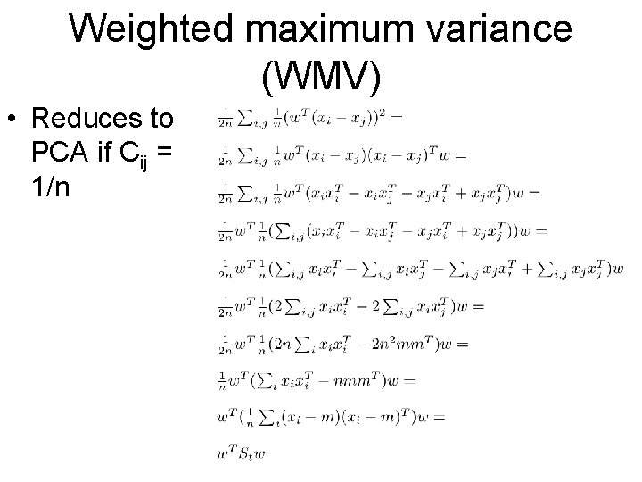 Weighted maximum variance (WMV) • Reduces to PCA if Cij = 1/n 