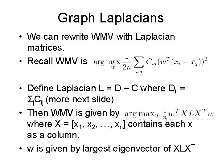 Graph Laplacians • We can rewrite WMV with Laplacian matrices. • Recall WMV is
