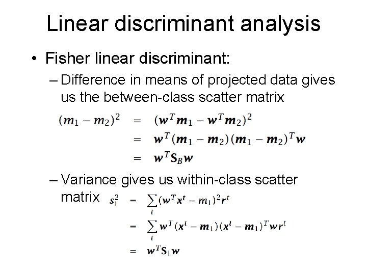 Linear discriminant analysis • Fisher linear discriminant: – Difference in means of projected data