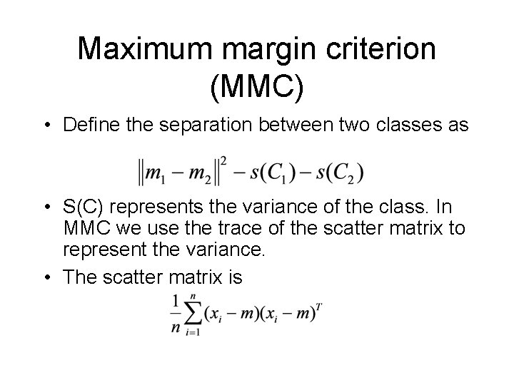 Maximum margin criterion (MMC) • Define the separation between two classes as • S(C)