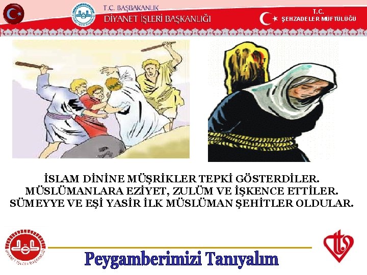 T. C. ŞEHZADELER MÜFTÜLÜĞÜ KÖYCEĞİZ MÜFTÜLÜĞÜ İSLAM DİNİNE MÜŞRİKLER TEPKİ GÖSTERDİLER. MÜSLÜMANLARA EZİYET, ZULÜM