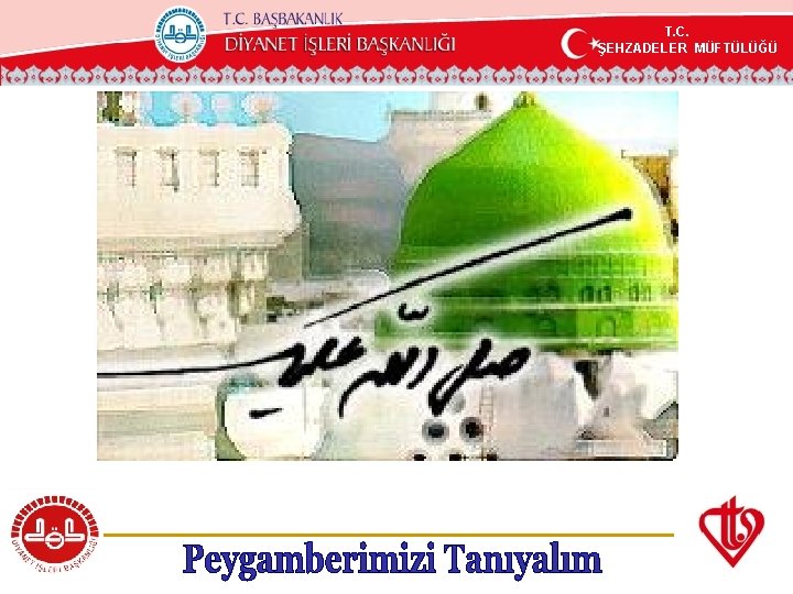 T. C. ŞEHZADELER MÜFTÜLÜĞÜ KÖYCEĞİZ MÜFTÜLÜĞÜ ŞEHZADELER MÜFTÜLÜĞÜ 