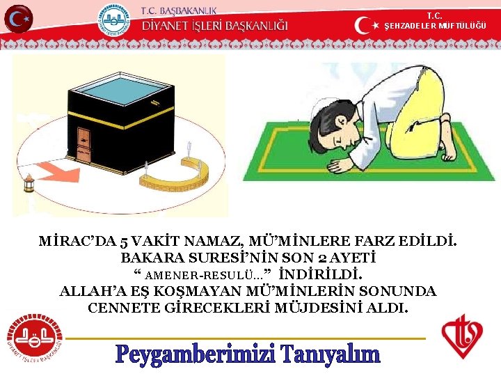 T. C. ŞEHZADELER MÜFTÜLÜĞÜ KÖYCEĞİZ MÜFTÜLÜĞÜ MİRAC’DA 5 VAKİT NAMAZ, MÜ’MİNLERE FARZ EDİLDİ. BAKARA