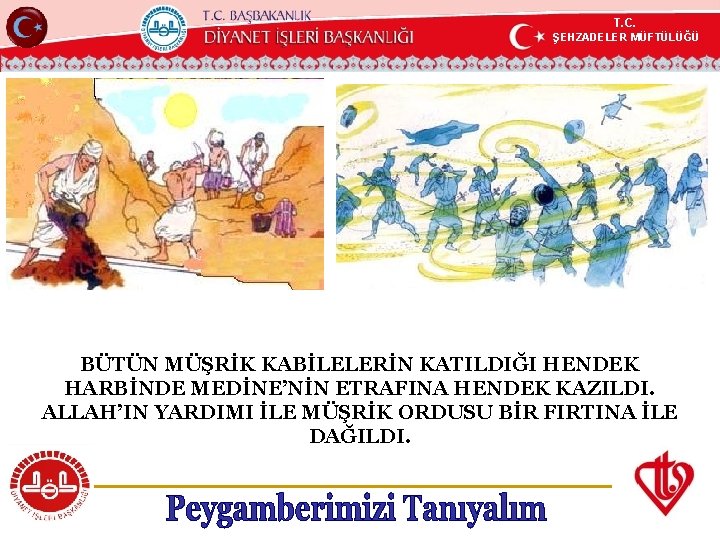 T. C. ŞEHZADELER MÜFTÜLÜĞÜ KÖYCEĞİZ MÜFTÜLÜĞÜ BÜTÜN MÜŞRİK KABİLELERİN KATILDIĞI HENDEK HARBİNDE MEDİNE’NİN ETRAFINA