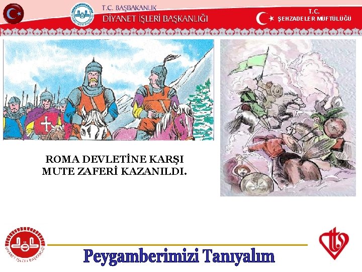 T. C. ŞEHZADELER MÜFTÜLÜĞÜ KÖYCEĞİZ MÜFTÜLÜĞÜ ROMA DEVLETİNE KARŞI MUTE ZAFERİ KAZANILDI. 