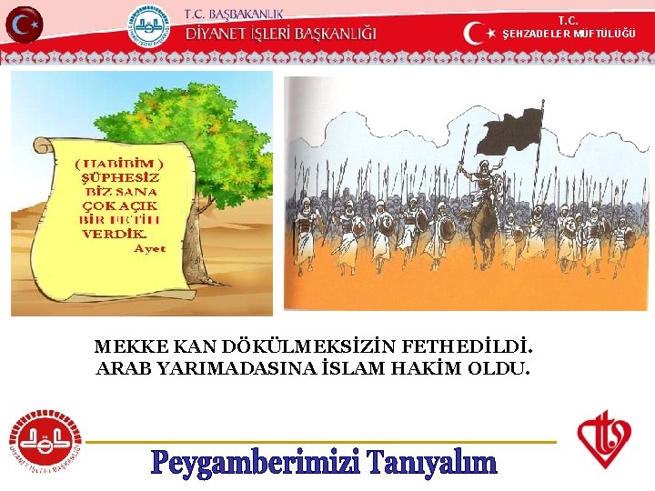 T. C. ŞEHZADELER MÜFTÜLÜĞÜ KÖYCEĞİZ MÜFTÜLÜĞÜ MEKKE KAN DÖKÜLMEKSİZİN FETHEDİLDİ. ARAB YARIMADASINA İSLAM HAKİM