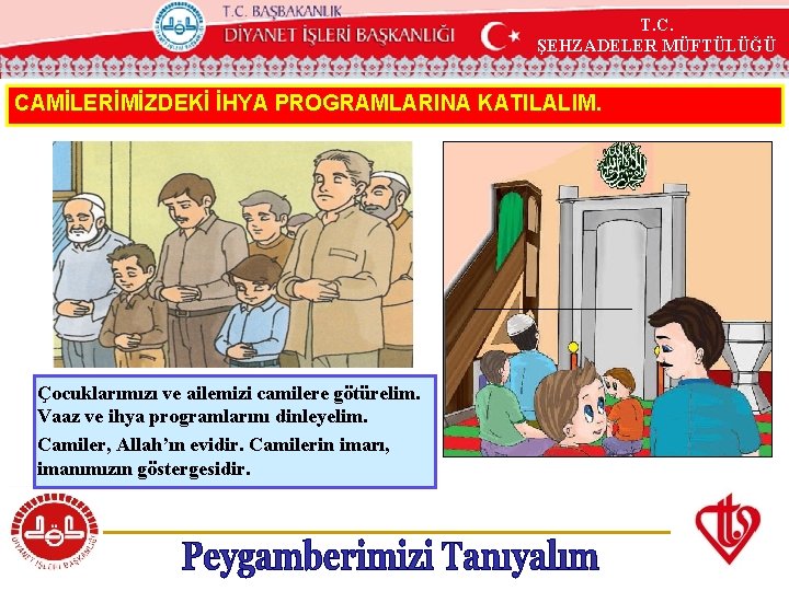 T. C. ŞEHZADELER MÜFTÜLÜĞÜ KÖYCEĞİZ MÜFTÜLÜĞÜ CAMİLERİMİZDEKİ İHYA PROGRAMLARINA KATILALIM. Çocuklarımızı ve ailemizi camilere