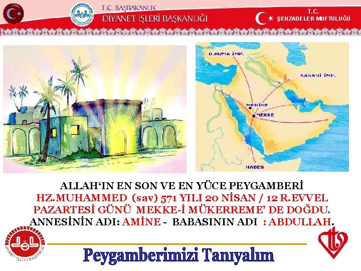 T. C. ŞEHZADELER MÜFTÜLÜĞÜ KÖYCEĞİZ MÜFTÜLÜĞÜ ALLAH‘IN EN SON VE EN YÜCE PEYGAMBERİ HZ.