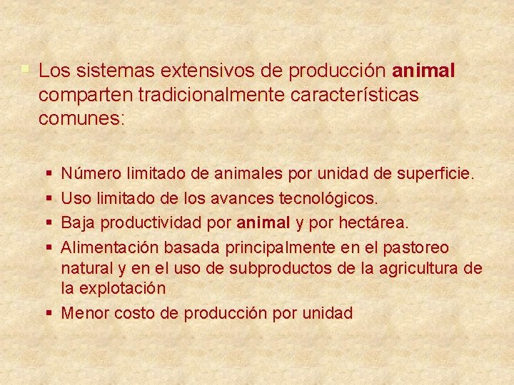 § Los sistemas extensivos de producción animal comparten tradicionalmente características comunes: § § Número