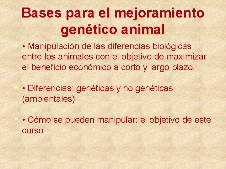 Bases para el mejoramiento genético animal § • Manipulación de las diferencias biológicas entre