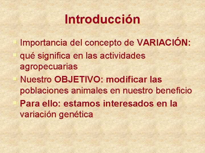 Introducción § Importancia del concepto de VARIACIÓN: § qué significa en las actividades agropecuarias