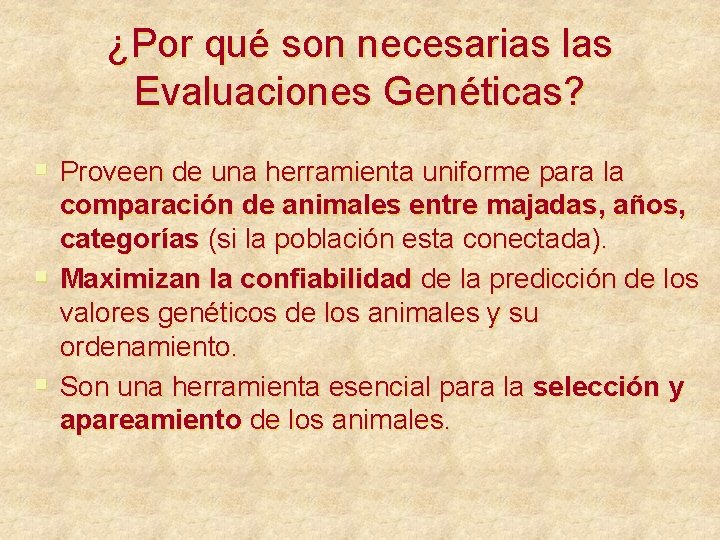 ¿Por qué son necesarias las Evaluaciones Genéticas? § Proveen de una herramienta uniforme para