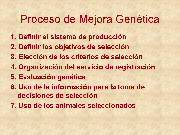 Proceso de Mejora Genética 1. Definir el sistema de producción 2. Definir los objetivos
