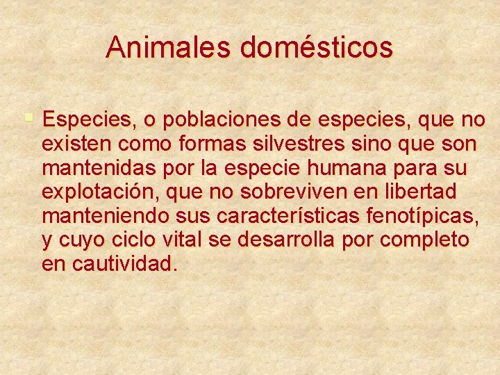 Animales domésticos § Especies, o poblaciones de especies, que no existen como formas silvestres