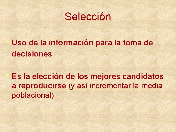 Selección § Uso de la información para la toma de decisiones § Es la