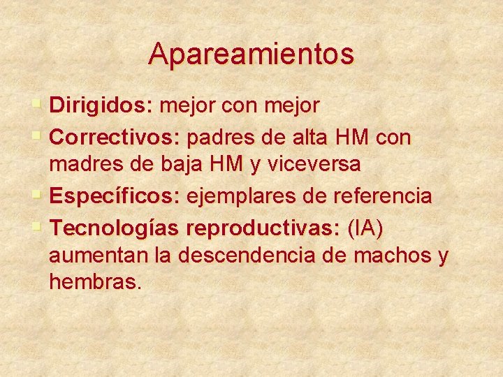 Apareamientos § Dirigidos: mejor con mejor § Correctivos: padres de alta HM con madres