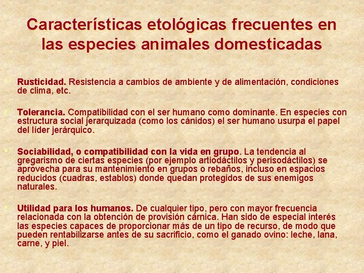 Características etológicas frecuentes en las especies animales domesticadas § Rusticidad. Resistencia a cambios de