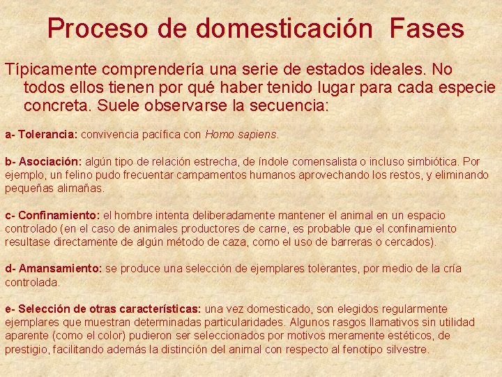 Proceso de domesticación Fases Típicamente comprendería una serie de estados ideales. No todos ellos