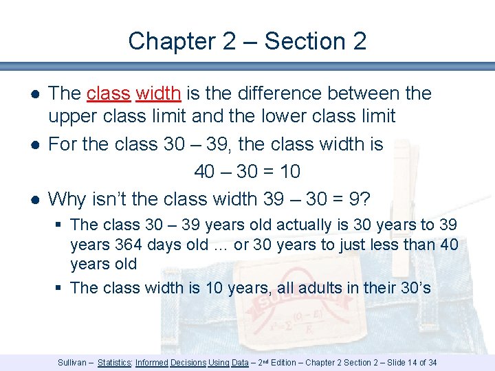 Chapter 2 – Section 2 ● The class width is the difference between the Chapter 2 – Section 2 ● The class width is the difference between the