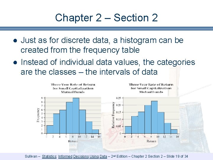 Chapter 2 – Section 2 ● Just as for discrete data, a histogram can Chapter 2 – Section 2 ● Just as for discrete data, a histogram can