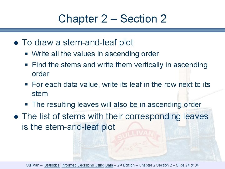 Chapter 2 – Section 2 ● To draw a stem-and-leaf plot § Write all Chapter 2 – Section 2 ● To draw a stem-and-leaf plot § Write all