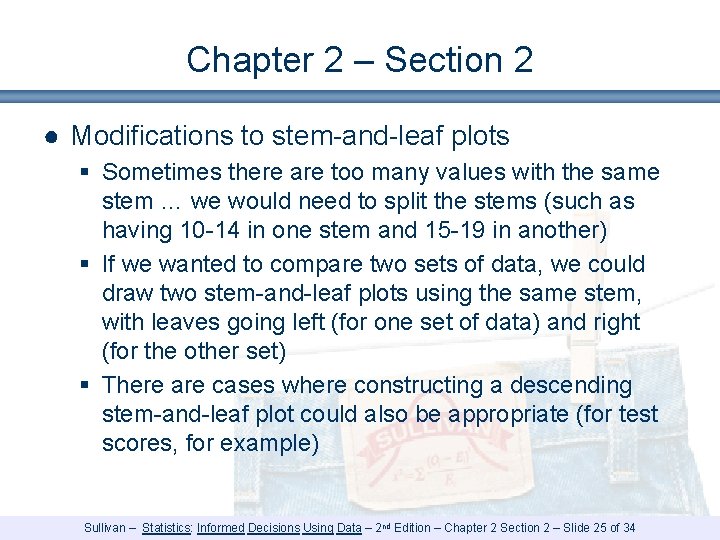 Chapter 2 – Section 2 ● Modifications to stem-and-leaf plots § Sometimes there are Chapter 2 – Section 2 ● Modifications to stem-and-leaf plots § Sometimes there are