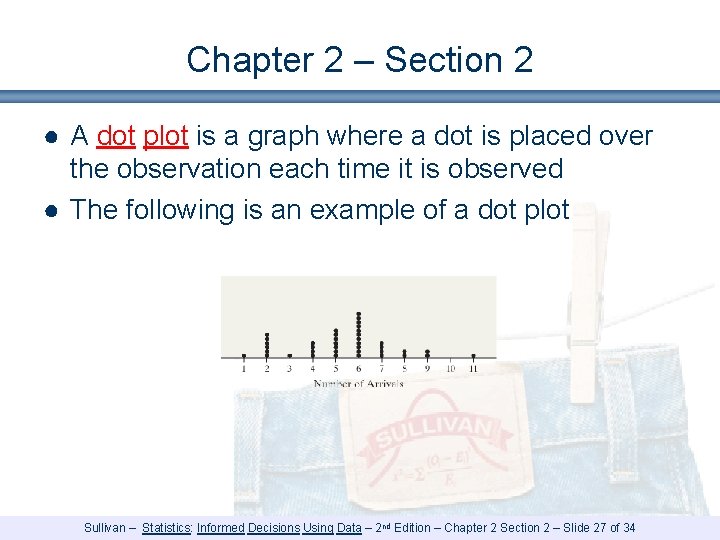 Chapter 2 – Section 2 ● A dot plot is a graph where a Chapter 2 – Section 2 ● A dot plot is a graph where a