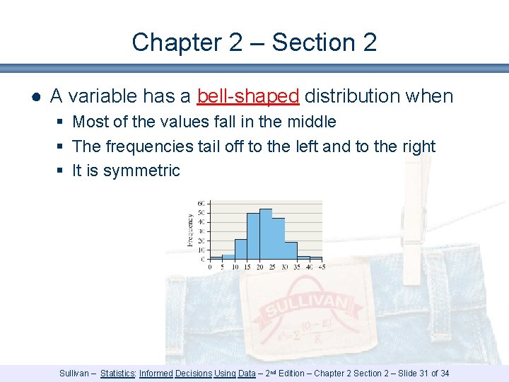 Chapter 2 – Section 2 ● A variable has a bell-shaped distribution when § Chapter 2 – Section 2 ● A variable has a bell-shaped distribution when §