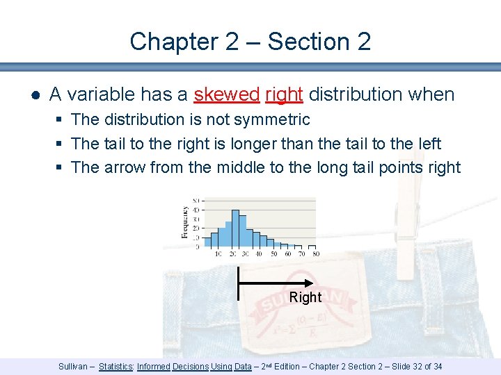 Chapter 2 – Section 2 ● A variable has a skewed right distribution when Chapter 2 – Section 2 ● A variable has a skewed right distribution when