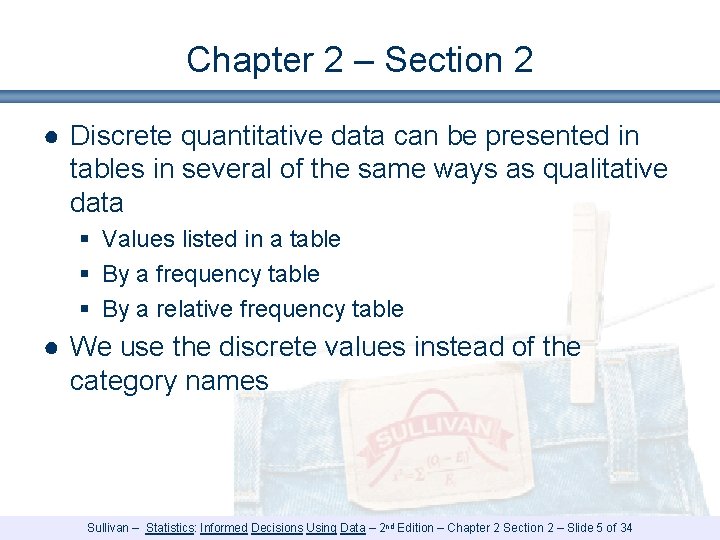 Chapter 2 – Section 2 ● Discrete quantitative data can be presented in tables Chapter 2 – Section 2 ● Discrete quantitative data can be presented in tables