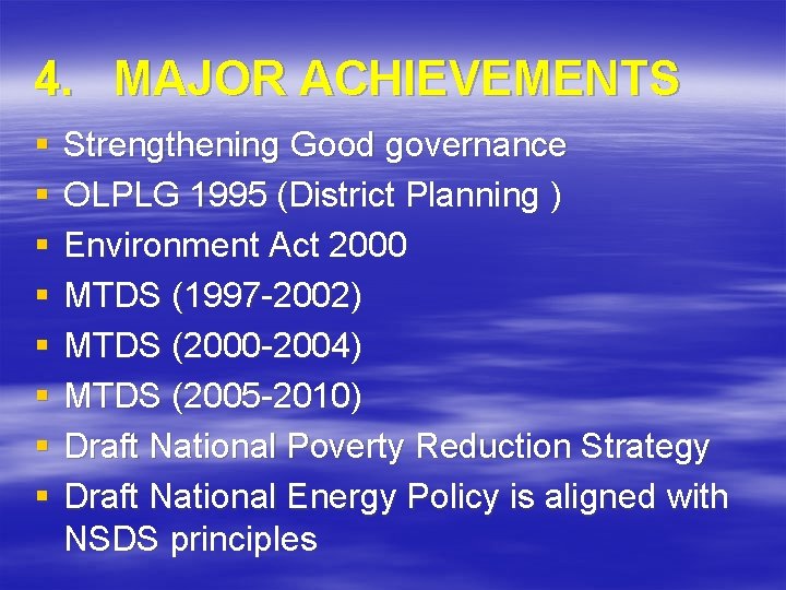4. MAJOR ACHIEVEMENTS § § § § Strengthening Good governance OLPLG 1995 (District Planning